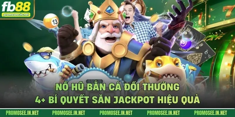 Nổ hũ bắn cá đổi thưởng